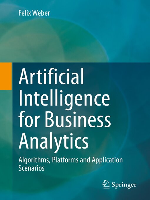 Title details for Artificial Intelligence for Business Analytics by Felix Weber - Available